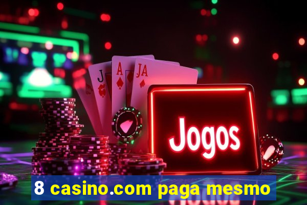 8 casino.com paga mesmo